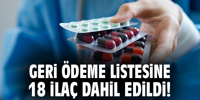 18 Yeni İlaç Geri Ödeme Listesine Eklendi!