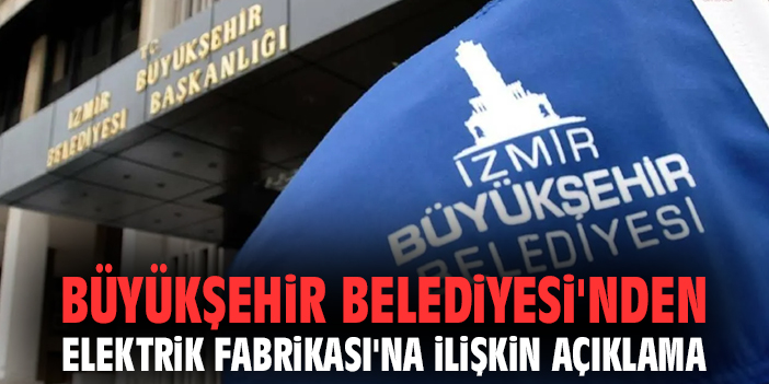 İzmir, Elektrik Fabrikası’nı Kültür Mirası Yapacak!