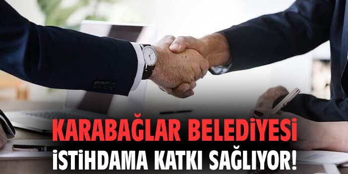 Karabağlar’da İstihdam Fırsatları Artıyor!
