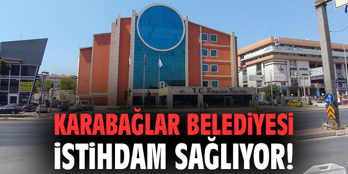 Karabağlar’da İstihdam Fırsatları Artıyor!