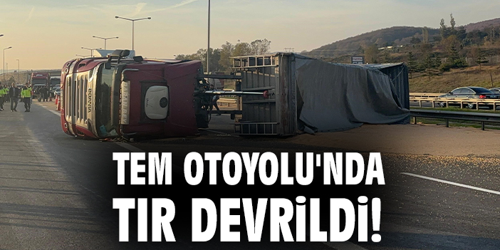 TEM Otoyolu’nda Tır Devrildi, Trafik Kitlendi!