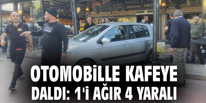 Otomobil Kafeye Daldı: 4 Yaralı, 1’in Hayatı Tehlikede!