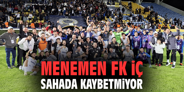 Menemen FK İç Sahada Zirveye Oynuyor!