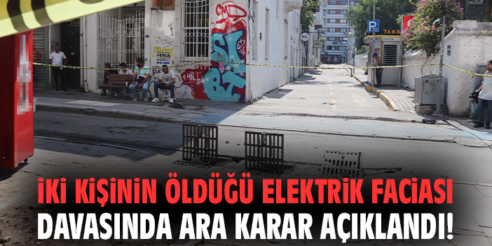 Alsancak’taki elektrik faciasında karar duruşması