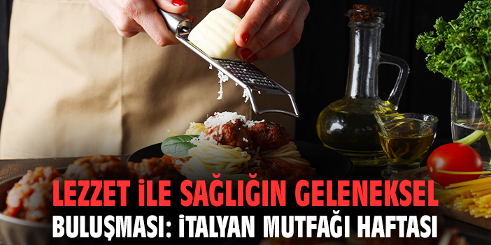 İtalyan Mutfağı Haftası: Lezzet ve Kültür Buluşması