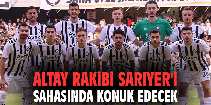 Altay, Sarıyer Karşısında Kritik Maçta!