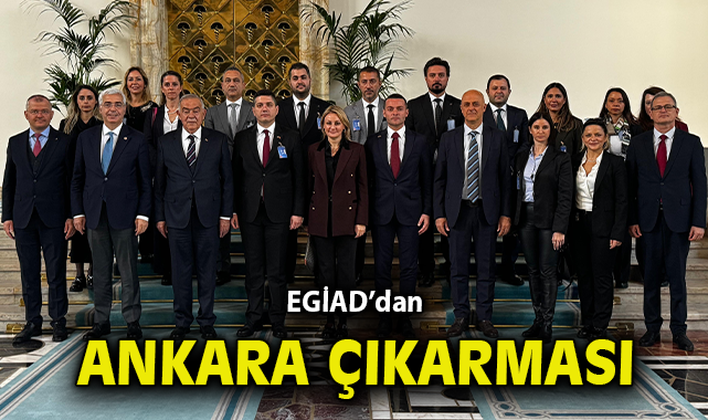 EGİAD’tan Ankara’ya Çarpıcı İş İnsanı Ziyareti