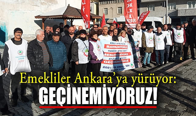 Emekliler Yoksulluğa Karşı Yürüyüşe Geçti!