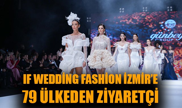 IF Wedding Fashion İzmir: Moda ve İş Dünyası Buluştu