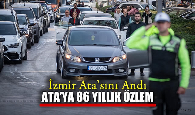 İzmir, Atatürk’ü 86. Yılda Gözyaşlarıyla Andı!