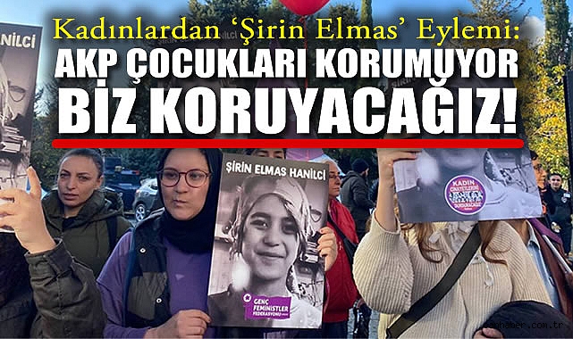 Şirin için Kadınlardan Güçlü Eylem: Yaşatacağız!