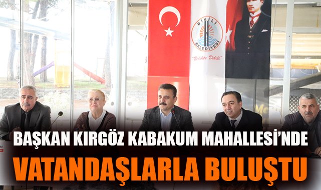 Dikili’de Mahalle Buluşmalarıyla Yeni Projeler Çatışıyor!