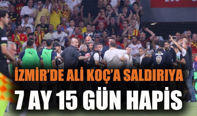 Ali Koç’u Düşüren Taraftara Hapis Cezası!