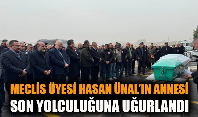 Hasan Ünal’ın Annesi Hatice Ünal Hayatını Kaybetti