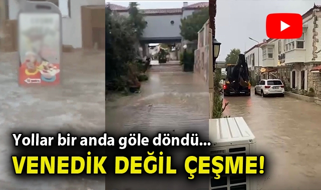 Çeşme’de Sağanak Yağmur Caddeleri Göle Döndürdü!