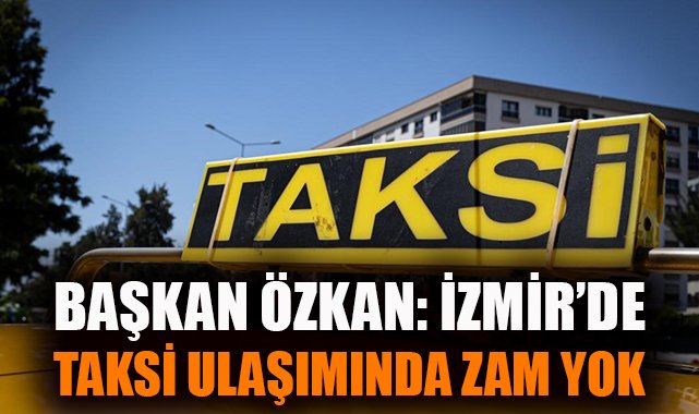 İzmir Taksimetre Ücretleri İçin Zam Sinyali Var mı?