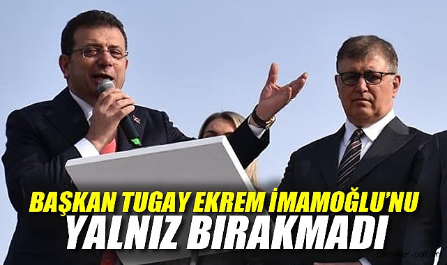 Demokrasi Mücadelesi: Tugay’dan İmamoğlu’na Destek