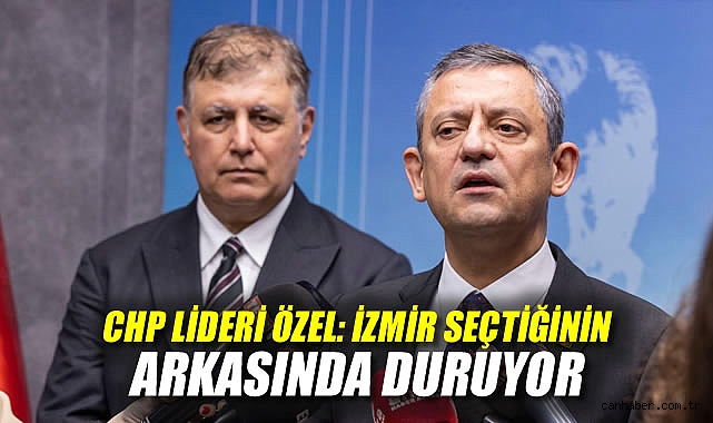 Özgür Özel: İzmir İradeye Sahip Çıkıyor!