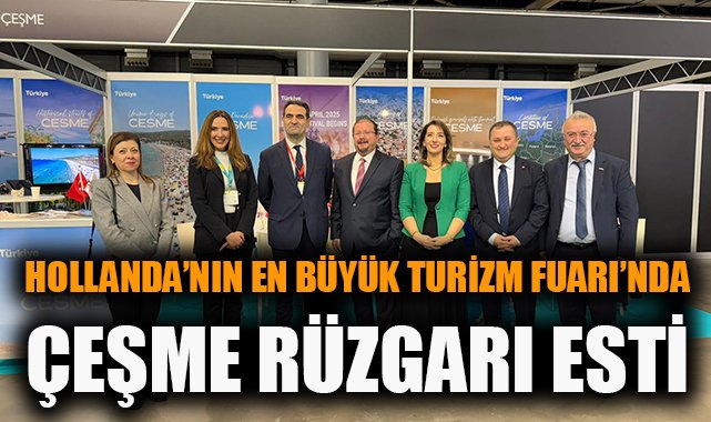 Çeşme, Hollanda Turizm Fuarı’nda Parlıyor!