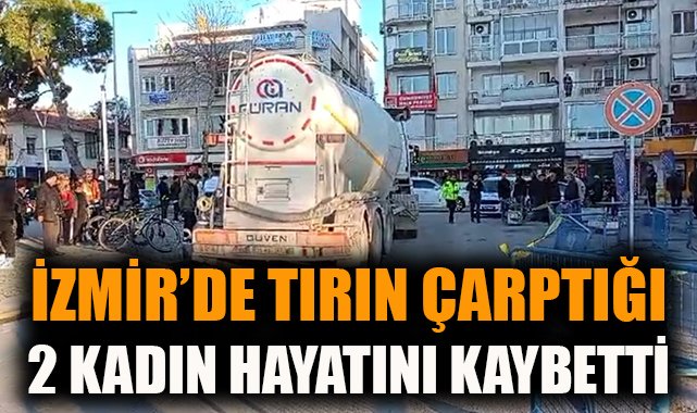 Dikili’de Tır Çarpması: İki Yaşlı Kadın Hayatını Kaybetti