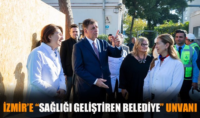 İzmir, Sağlığı Geliştiren Belediye unvanını aldı!