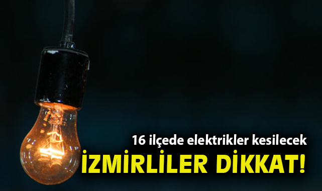 İzmir’de 24 Ocak’ta Elektrik Kesintisi Yaşanacak!