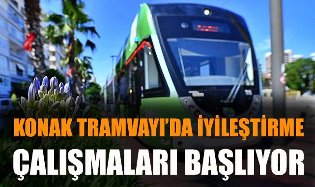 Konak Tramvayı’nda İyileştirme Çalışmaları Başlıyor
