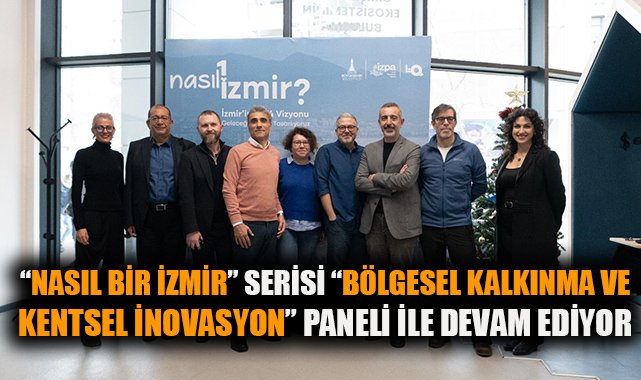 İzmir’in Geleceği İçin İnnovasyon Panelleri Devam Ediyor
