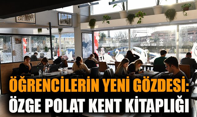 Özge Polat Kent Kitaplığı Öğrencilerin Yeni Adresi!