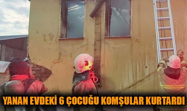 Ödemiş’te 6 çocuk yangında son anda kurtarıldı!
