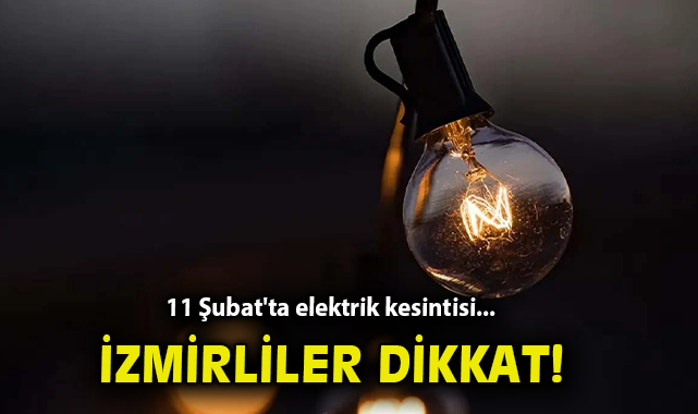 İzmir’de Elektrik Kesintisi: 11 Şubat’a Dikkat!