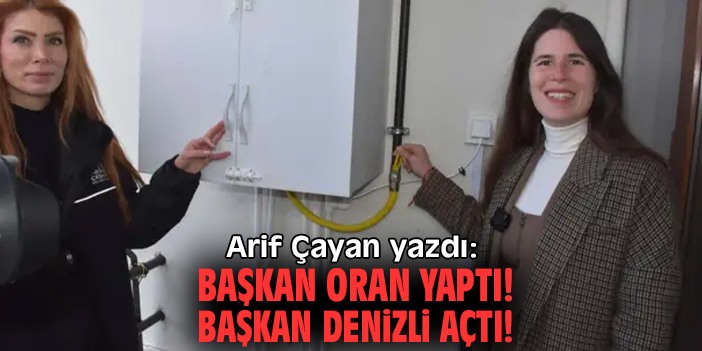 Arif Çayan yazdı; Başkan Oran yaptı! Başkan Denizli açtı!