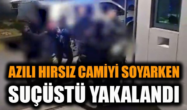 Cami Hırsızları Suçüstü: 36 Yıl Aranan Şüpheli!