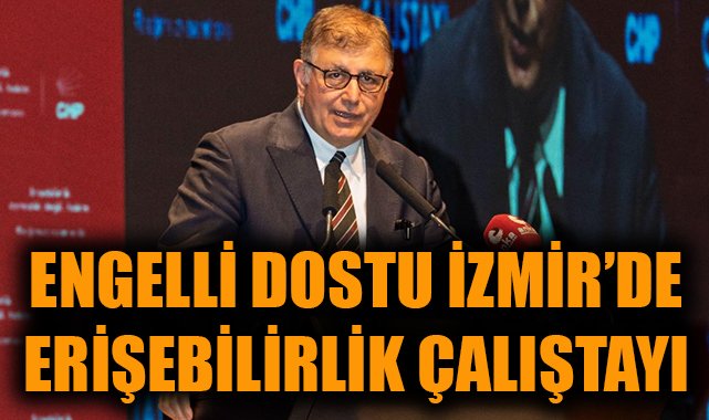 CHP, Engelsiz İzmir İçin Çalıştay Düzenledi