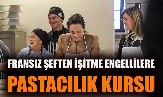 İzmir’de İşitme Engellilere Pastacılık Eğitimi Başladı