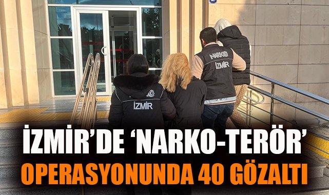 Narko-Terör Operasyonunda 40 Gözaltı!
