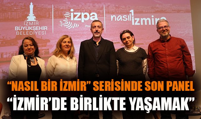 İzmir’in Geleceği İçin “Birlikte Yaşamak” Paneli!