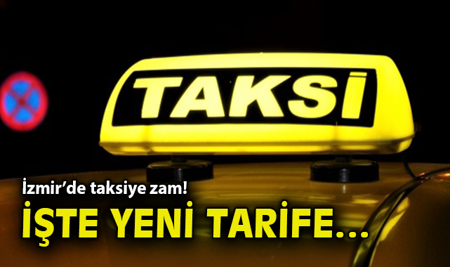 İzmir’de Taksi Ücretlerine Zam Yapıldı!