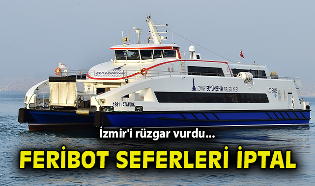 İzmir’de Rüzgar Nedeniyle Feribot Seferleri İptal!