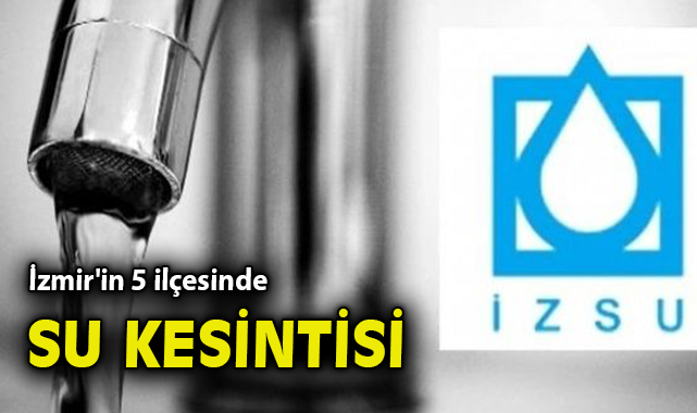 İzmir’de 9 Mart’ta Su Kesintisi Yaşanacak Mahalleler