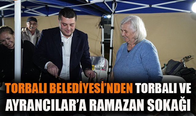 Torbalı’da Ramazan Coşkusu Sokaklarda Yaşanıyor!