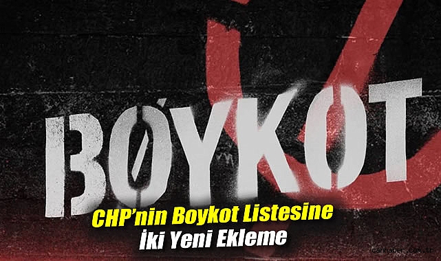CHP’nin Boykot Listesine İki Yeni Şirket Eklendi!