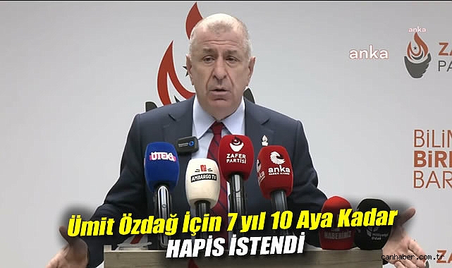 Ümit Özdağ’a 7 Yıla Kadar Hapis İstendi!