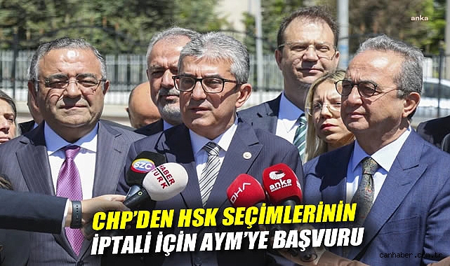 CHP’den HSK Seçimlerine AYM’ye İptal Başvurusu!