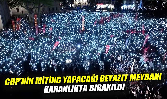 CHP Mitinginde Aydınlatma Krizi: Işıklar Yasak!