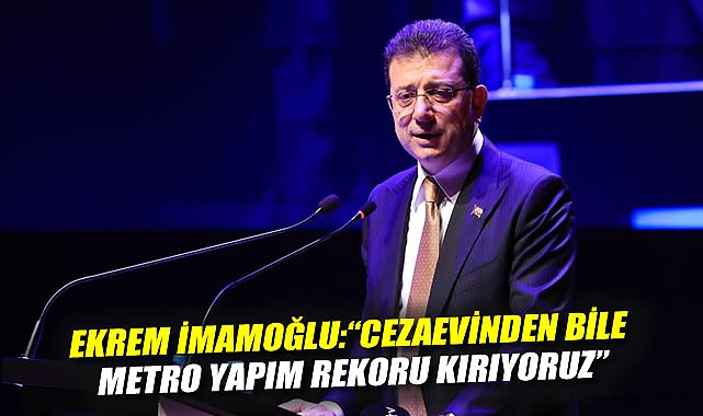 İmamoğlu: Cezaevinden Metro Rekoru! Engelleri Aşıyoruz