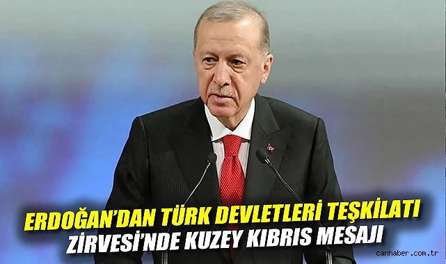 Erdoğan: KKTC, Türk Dünyası’nda Tam Üye Olmalı