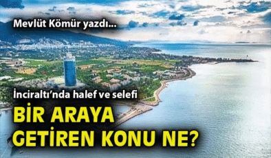İnciraltı Tartışmaları: Siyasetçilerin Gizli Ajandası!