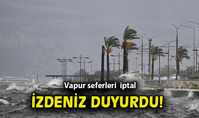 İzmir’de Fırtına Nedeniyle Deniz Seferleri İptal!