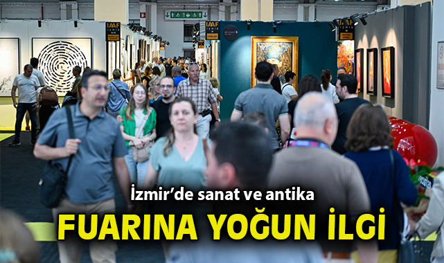 İzmir’de Sanat ve Antika Fuarı Kapılarını Açtı!